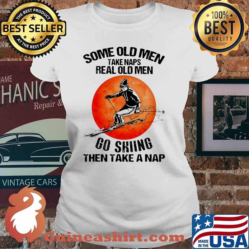 Some Old Men Take Naps Real Old Men Go Skiing Then Take A Nap Blood Moon Shirt Ladies tee