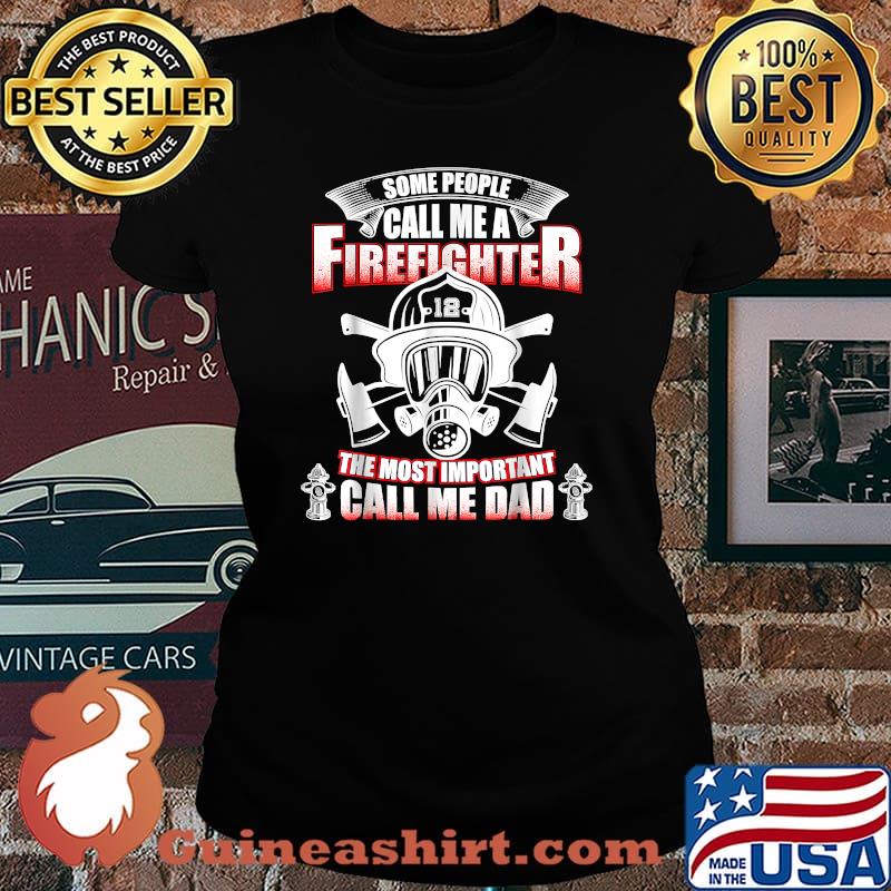 Some people call me a Firefighter the most important call me Dad - Fireman T-Shirt Laides tee