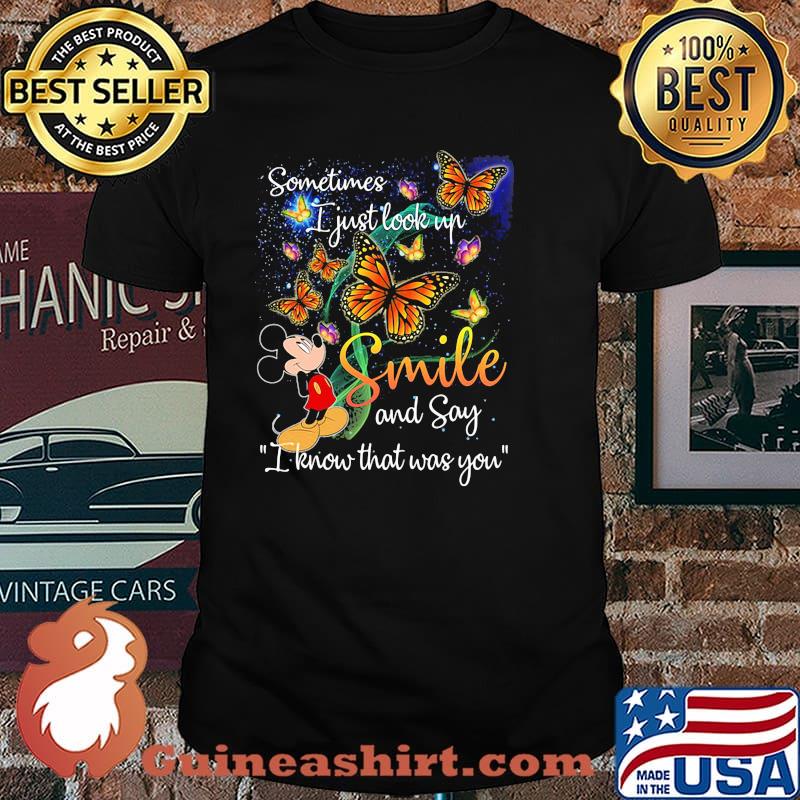 Sometimes i just look up smile and say i know that was you butterflies shirt