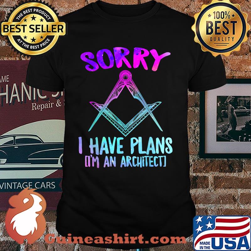 Sorry I have plans I'm an Architect Graduate Architecture T-Shirt