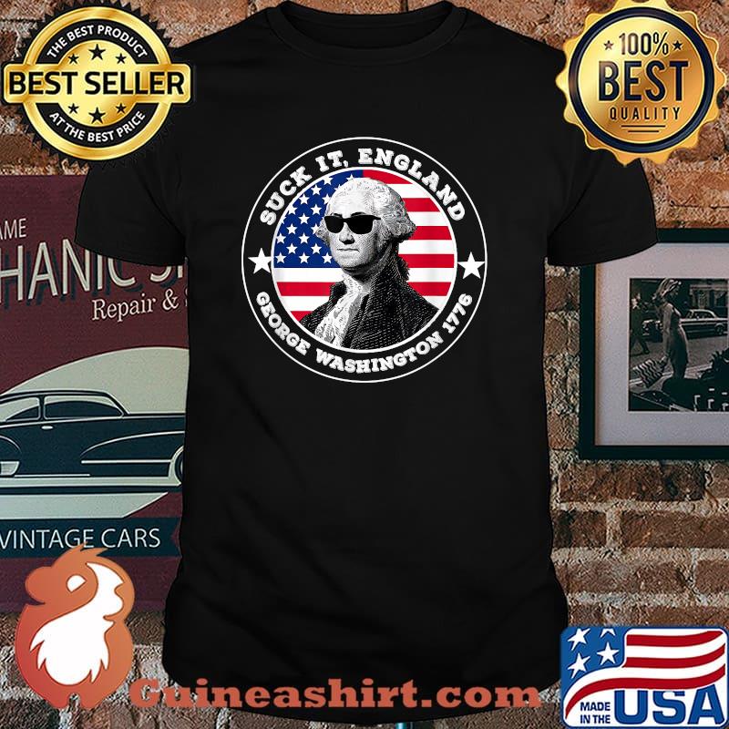 Suck It England George Washington 1776 Funny 4th of July T-Shirt