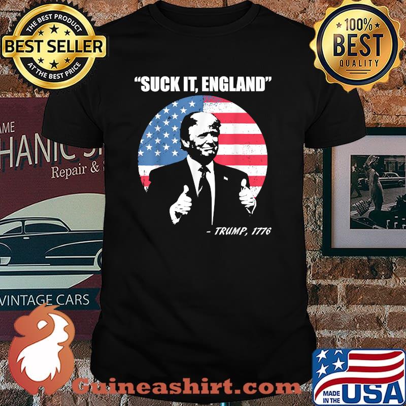 Suck It England Trump 1776 Funny 4th of July T-Shirt