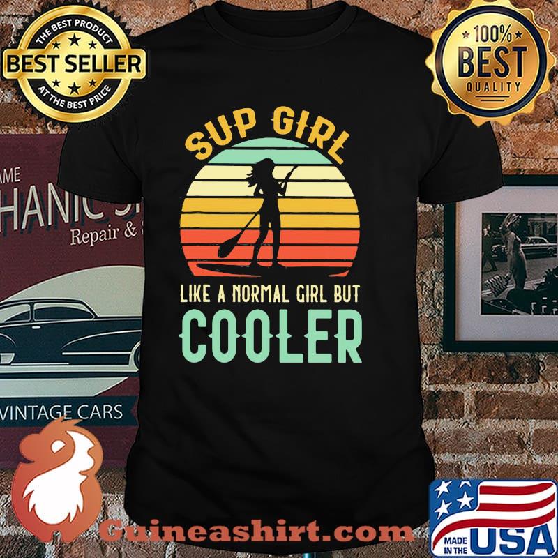 Sup Girl Like A Normal Girl But Cooler Vintage Shirt