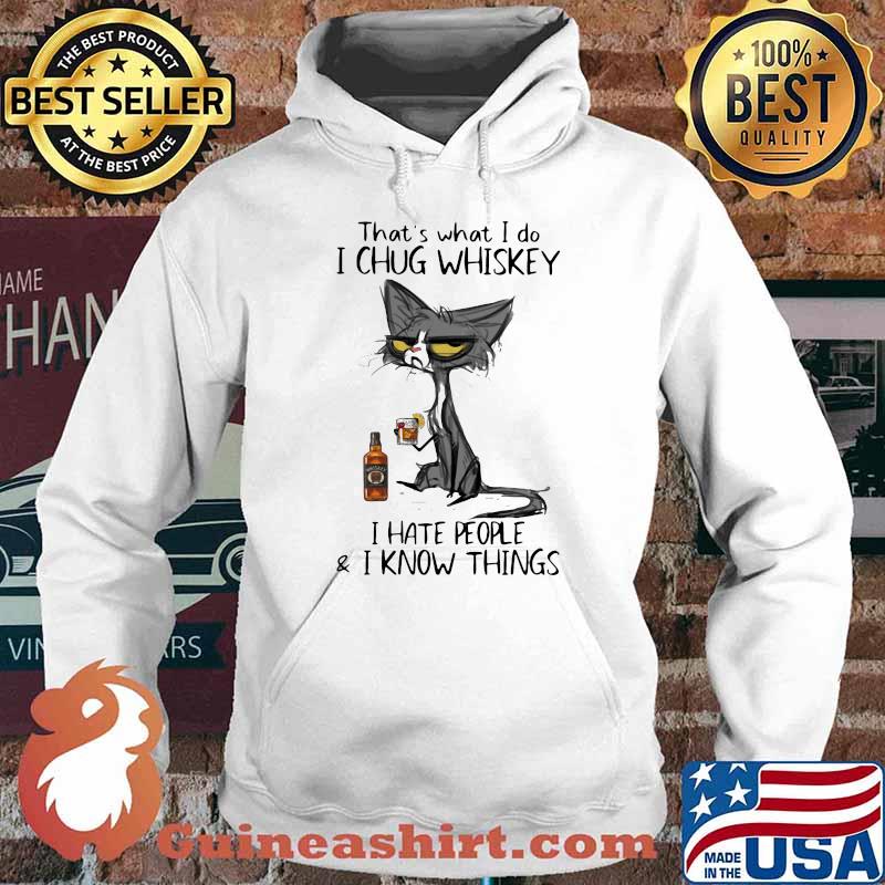 Thats what i do i chug whiskey i hate people i know things cat Hoodie
