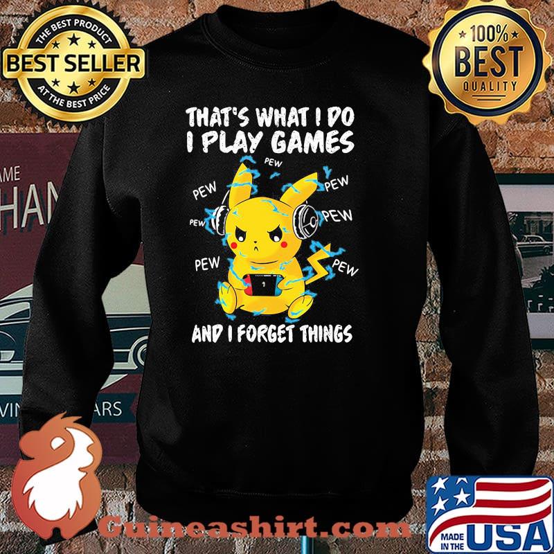 Thats what i do i play games and i forget things pikachu Sweater