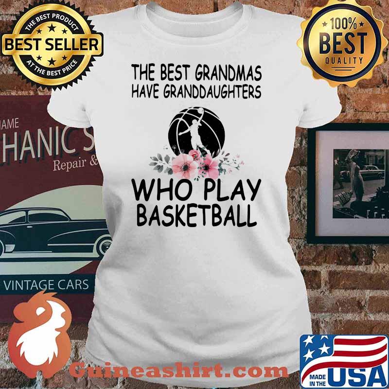 The Best Grandmas Have Granddaughters Who Play Basketball Flower Shirt Ladies tee