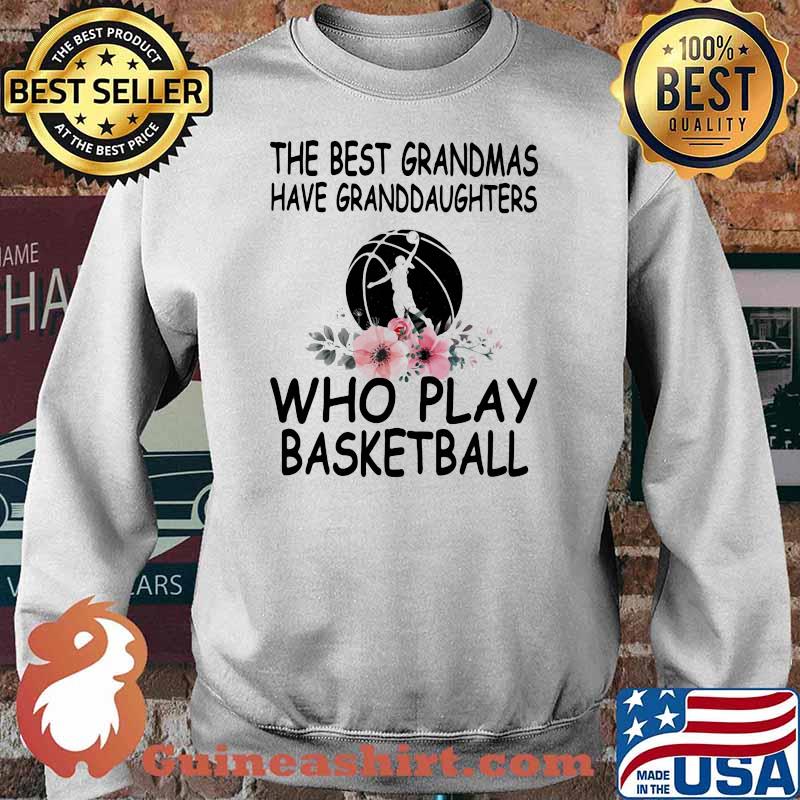 The Best Grandmas Have Granddaughters Who Play Basketball Flower Shirt Sweater