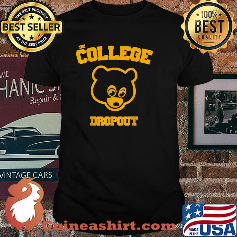 The Colleges Funny Dropouts Bear T-Shirt