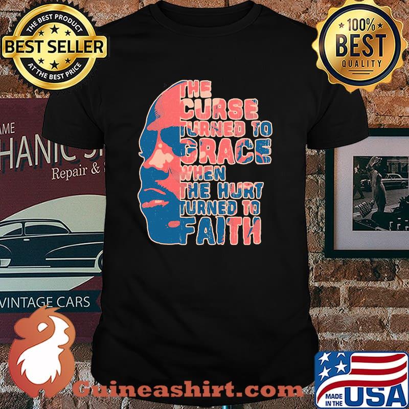 The curse turned to grace when the hurt turned to Faith DMX shirt
