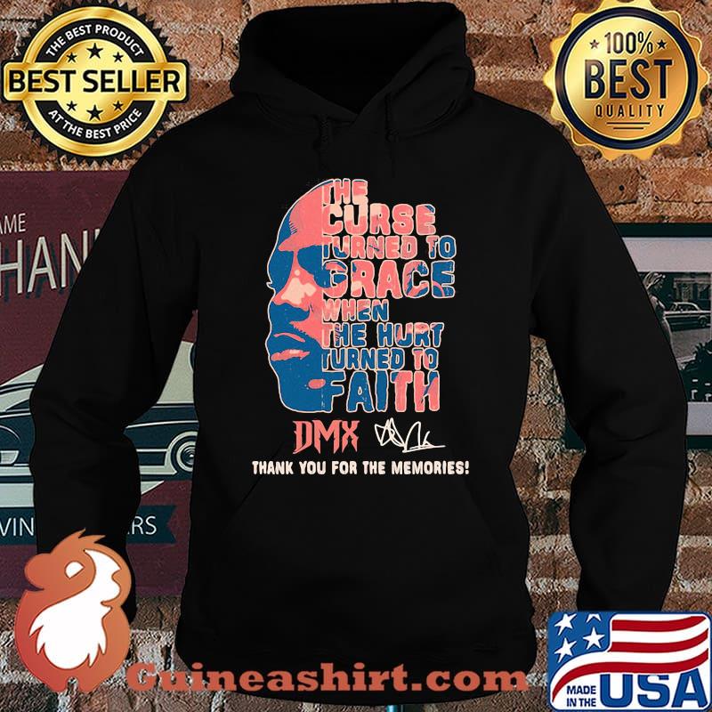 The curse turned to grace when the hurt turned to Faith DMX Signature thank you for the memories Hoodie