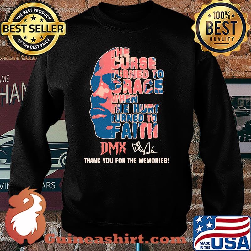 The curse turned to grace when the hurt turned to Faith DMX Signature thank you for the memories Sweater