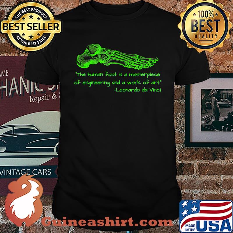 The Human Foot is a Masterpiece of engineering and a work of art leonardo da Vinci skeleton (Green) T-Shirt