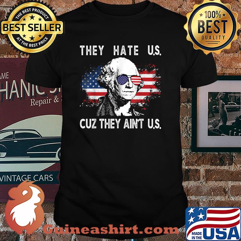 They Hate Us Cuz They Ain't Us Funny 4th of July American Flag T-Shirt