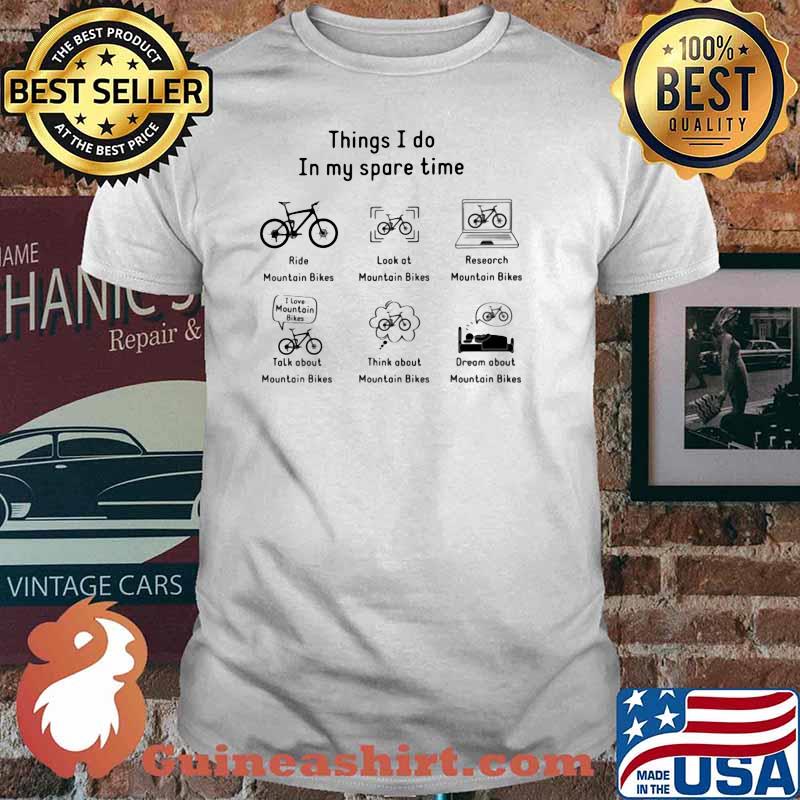 Thing I Do IN My Spare Time Mountain Bikes Shirt