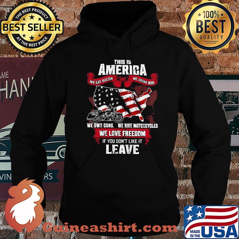 This Is America We Eat Bacon We Drink Beer We Love Freedom If You Don't Like It Leave American Flag Shirt Hoodie