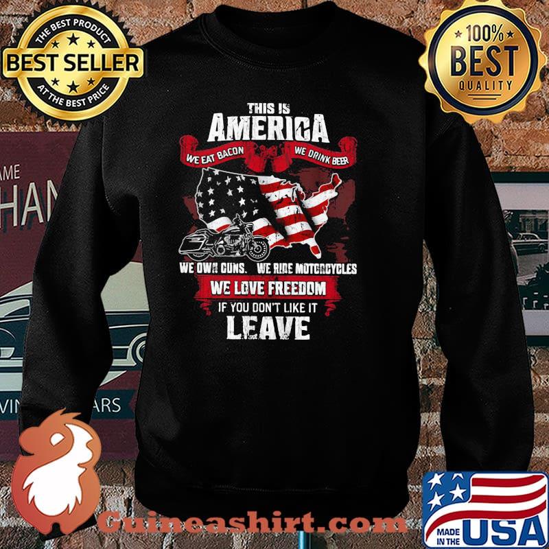 This Is America We Eat Bacon We Drink Beer We Love Freedom If You Don't Like It Leave American Flag Shirt Sweater