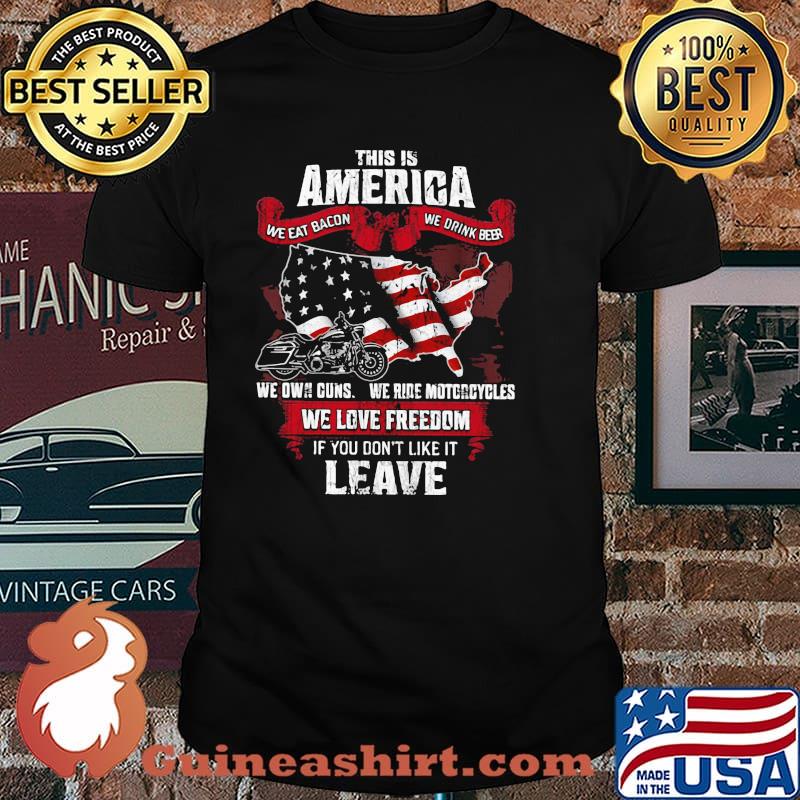 This Is America We Eat Bacon We Drink Beer We Love Freedom If You Don't Like It Leave American Flag Shirt
