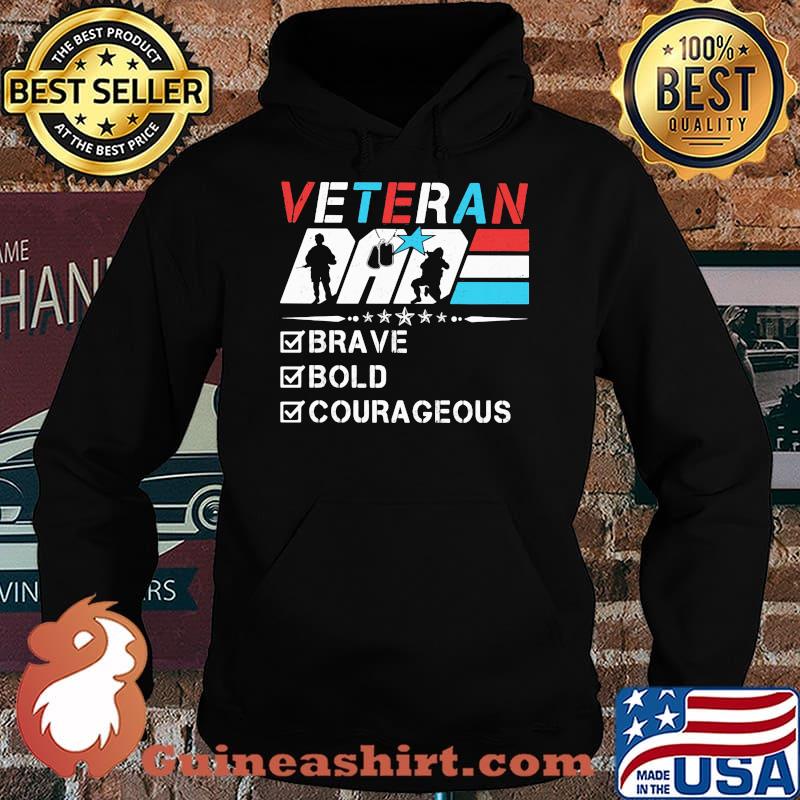 Veteran Dad - Brave Bold Courageous Shirt Hoodie