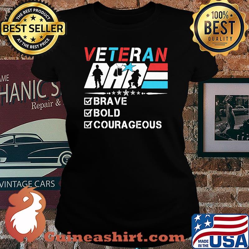 Veteran Dad - Brave Bold Courageous Shirt Laides tee