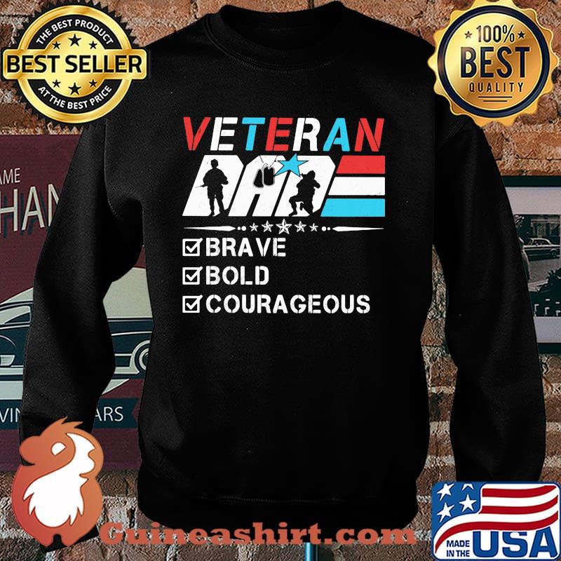 Veteran Dad - Brave Bold Courageous Shirt Sweater