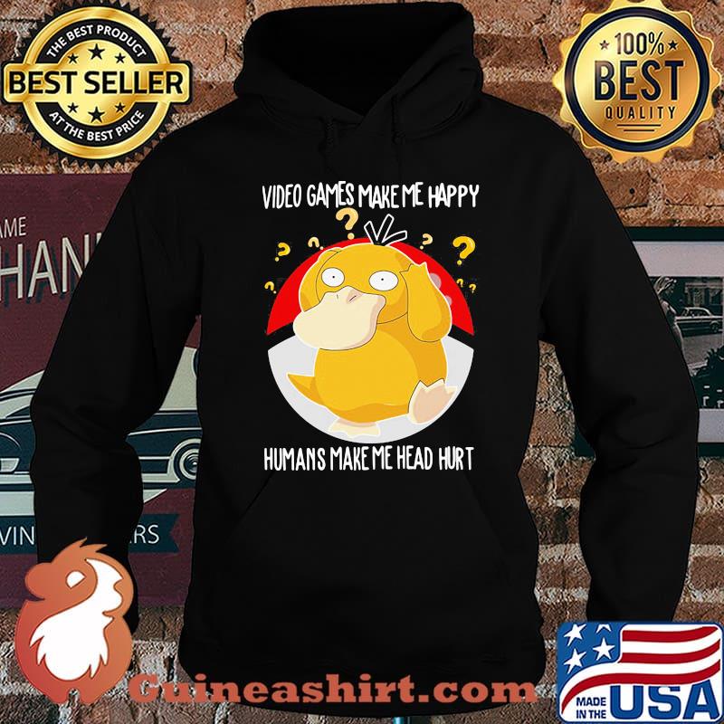 Video games make me happy humans make me head hurt Koduck pokemon Hoodie