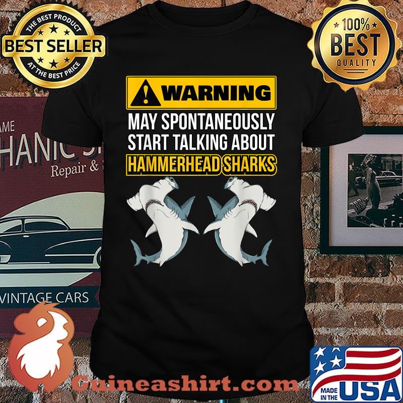 Warning May Spontaneously Start Talking About Hammerhead Sharks T-Shirt