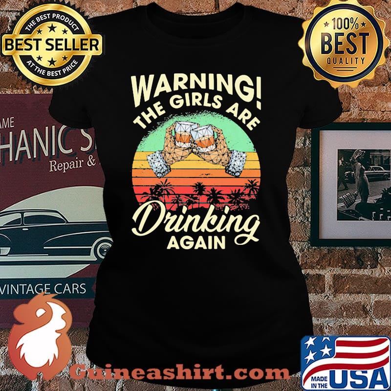 Warning The Girls Are Drinking Again Vintage Laides tee