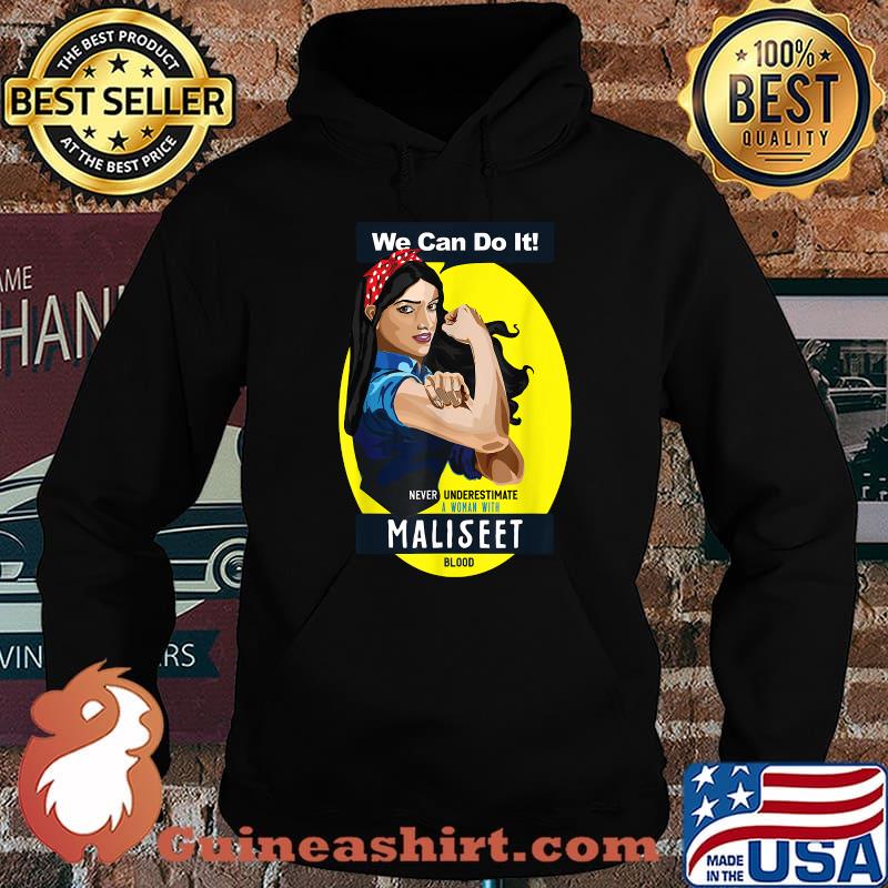 We can do it Never Underestimate A woman with Maliseet Blood T-Shirt Hoodie
