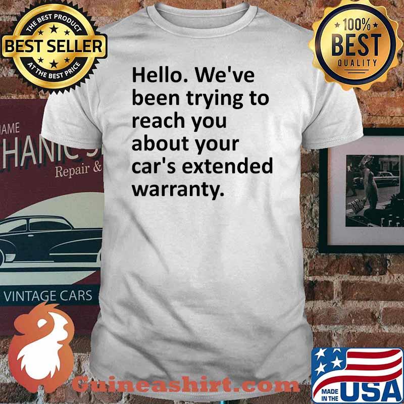 We've Been Trying To Reach You Regarding Your Car T-Shirt