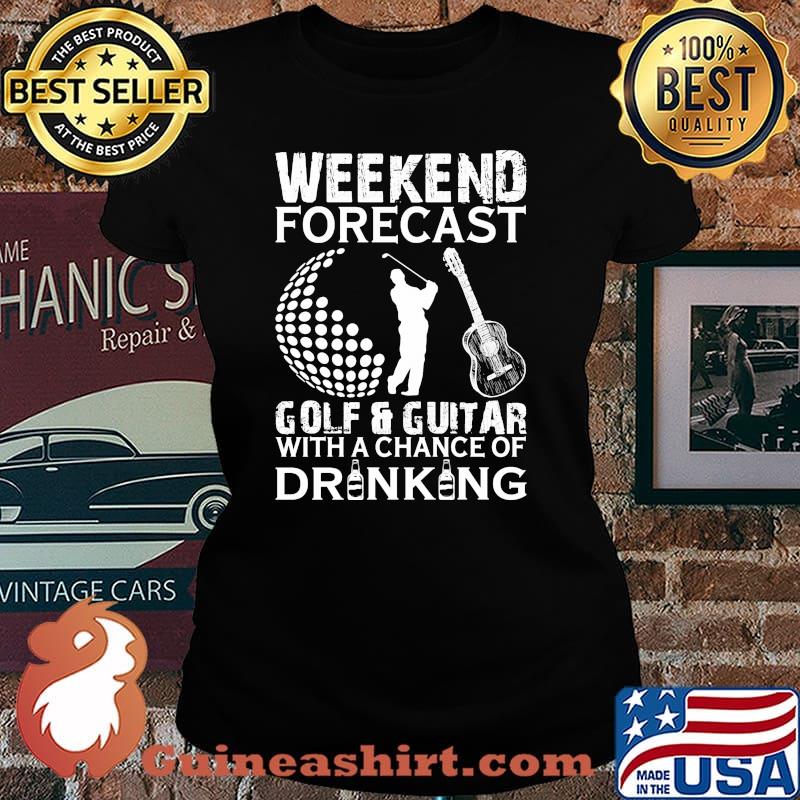 Weekend forecast golf and guitar with a chance of drinking Laides tee