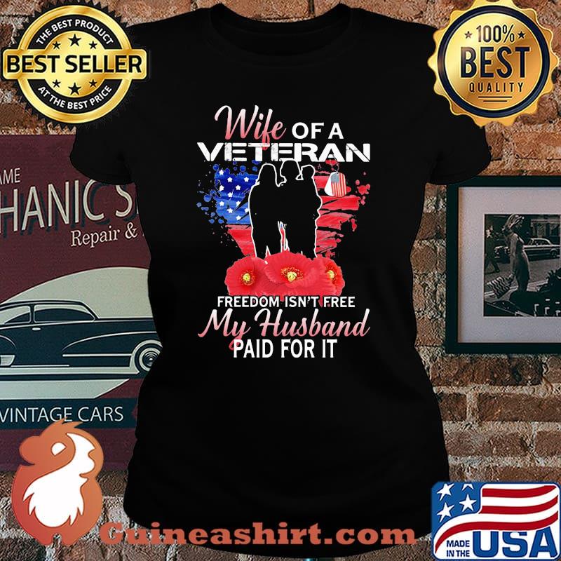 Wife Of A Veteran Freedom Isnt Free My Husband Paid For It Flower Shirt Laides tee