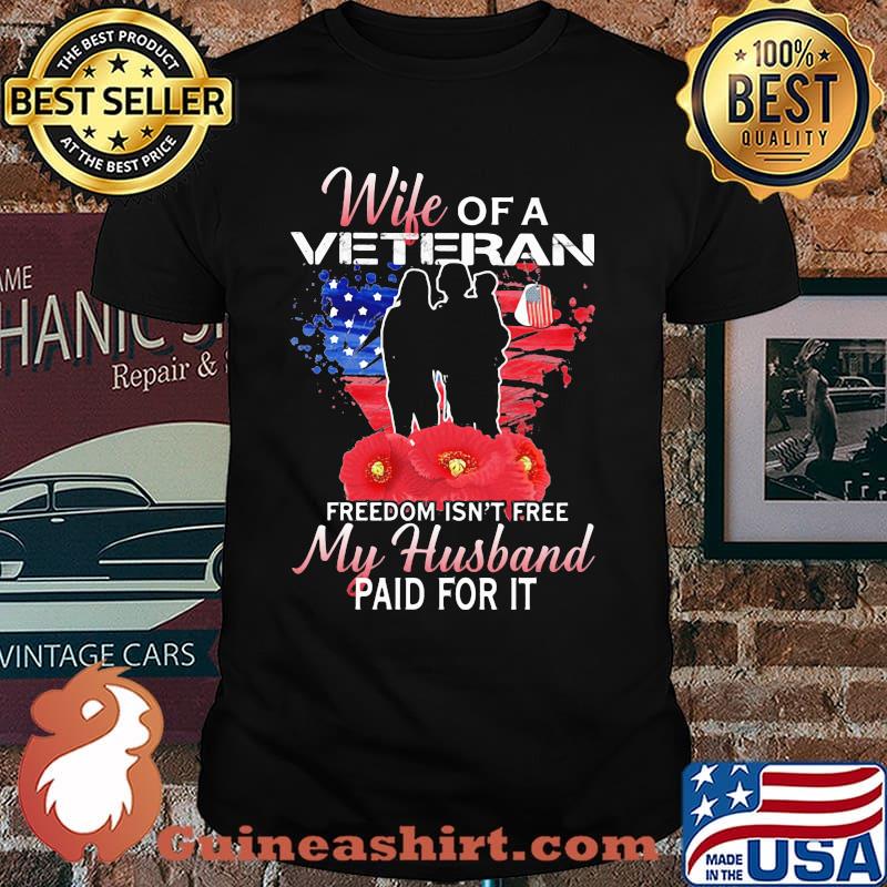 Wife Of A Veteran Freedom Isnt Free My Husband Paid For It Flower Shirt