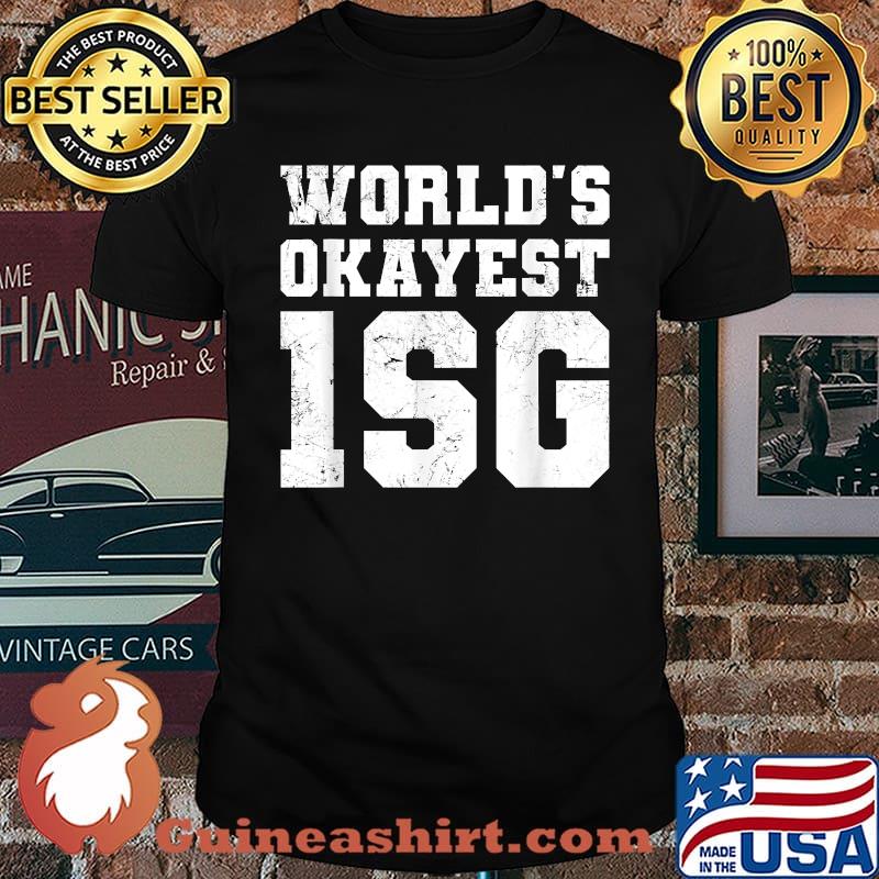 World's Okayest 1SG Shirt