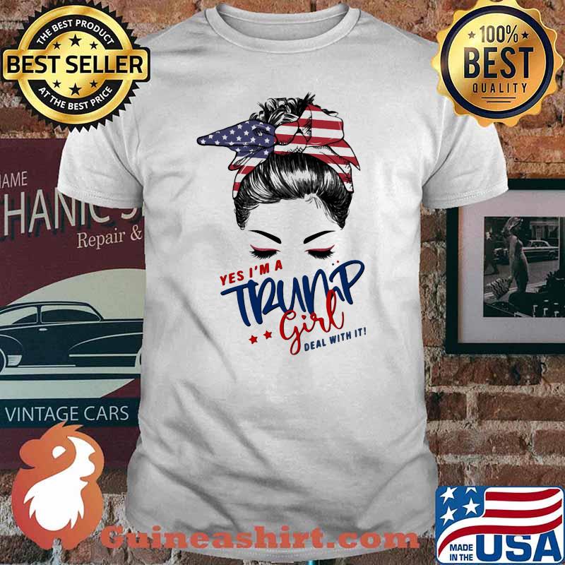 Yes I'm A Trump girl Deal With It american Flag Shirt