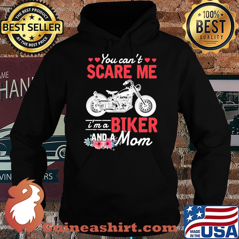 You Can't Scare Me I'm a Biker And A Mom Flower Shirt Hoodie