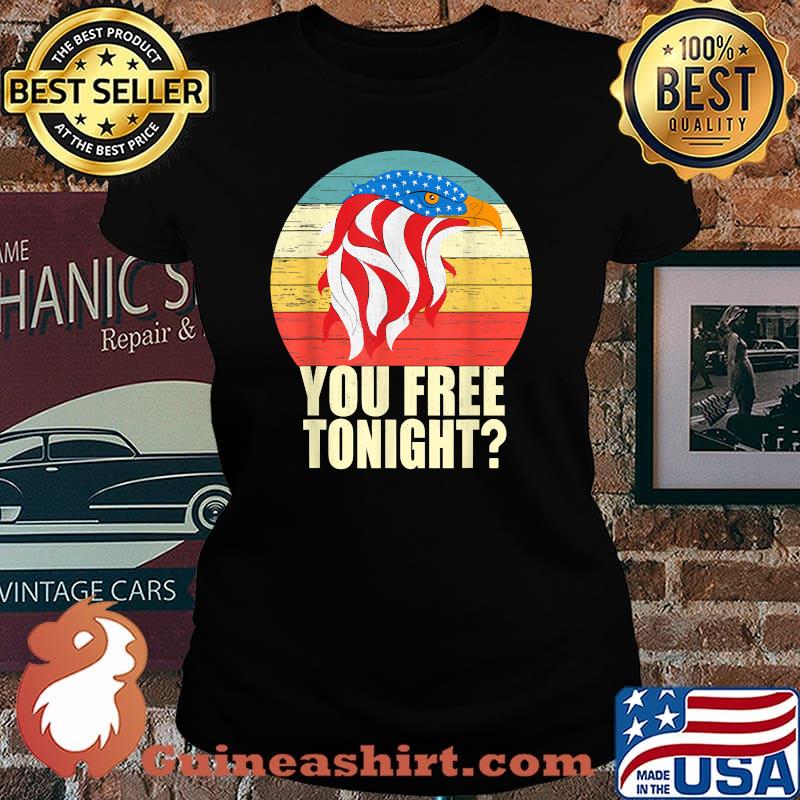 You Free Tonight Bald Eagle 4th of July Vintage T-Shirt Laides tee