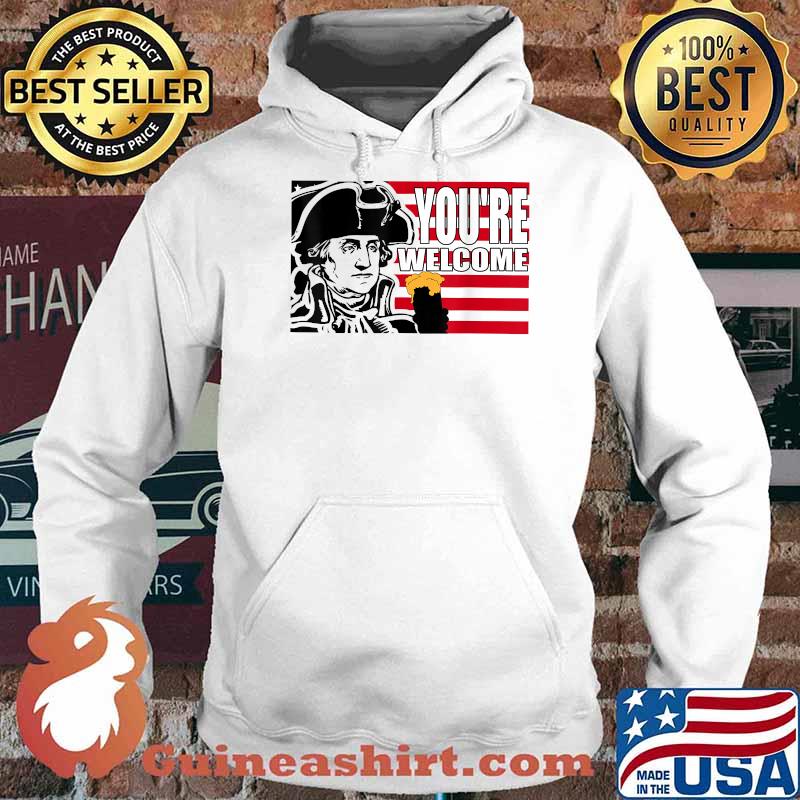 Youre welcome beer 4th of July Patriotic American Washington Party T-Shirt Hoodie