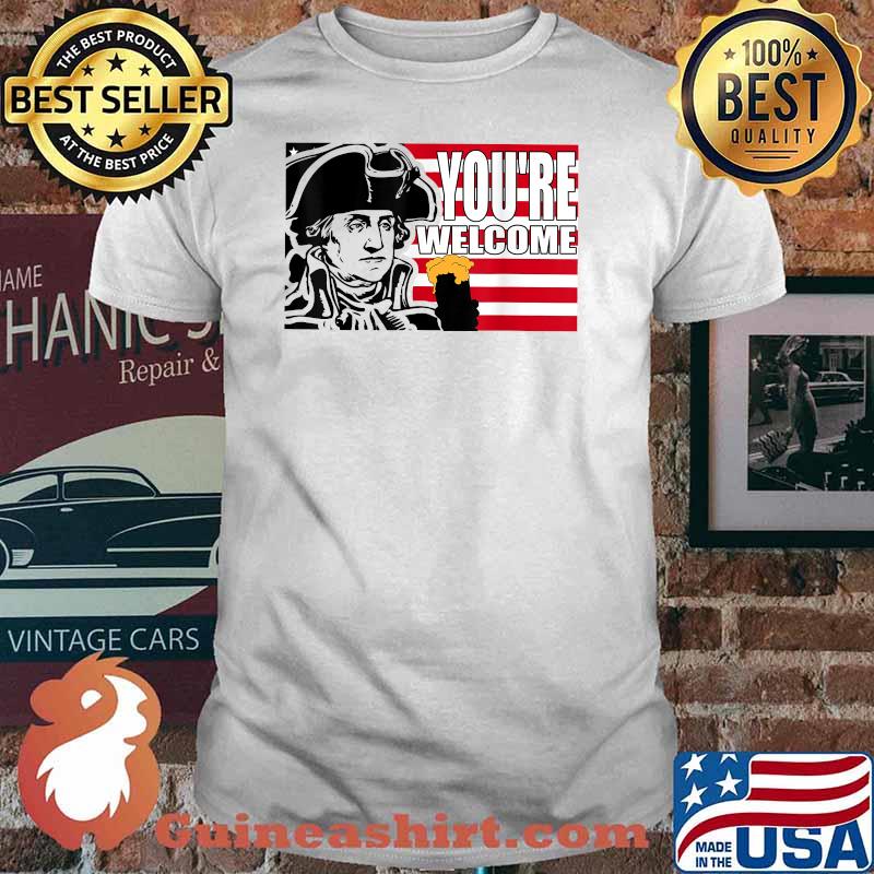 Youre welcome beer 4th of July Patriotic American Washington Party T-Shirt