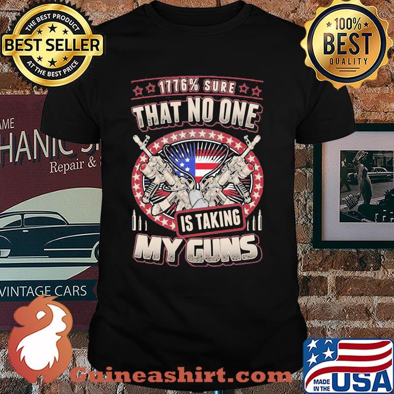 1776 Sure That No One Is Taking My Guns American Flag Shirt