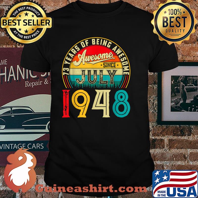 73 Years Of Being Awesome Born In July 1948 73 Years Old 73rd Birthday Shirt