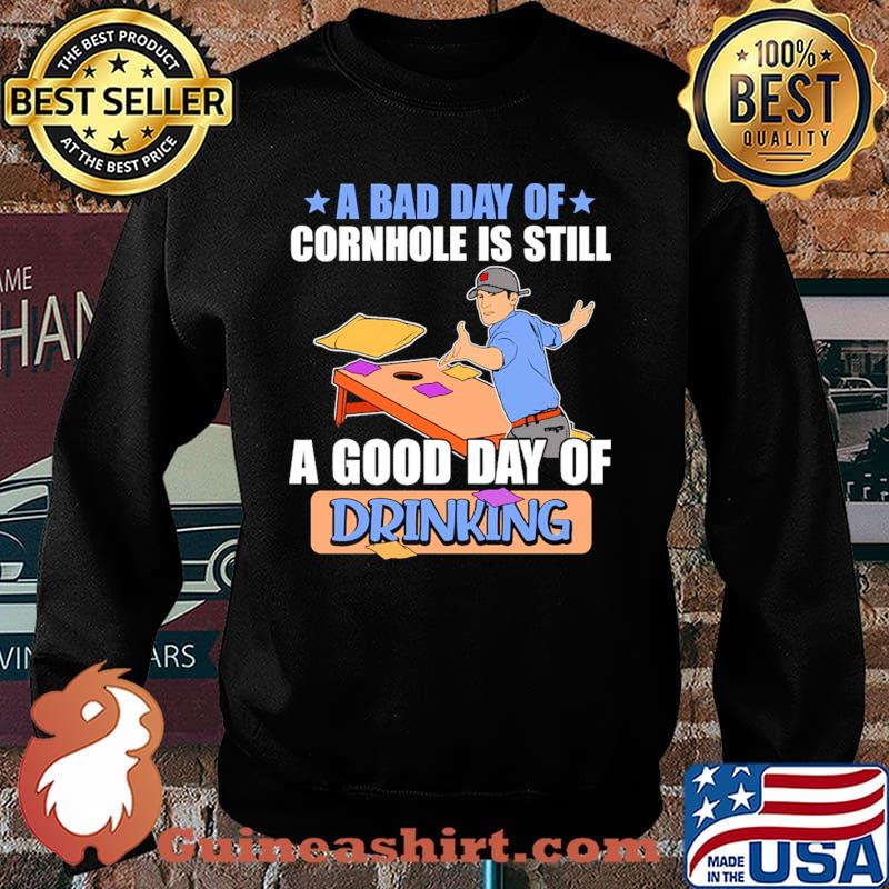 A bad day of cornhole is still a good day of drinking Sweater