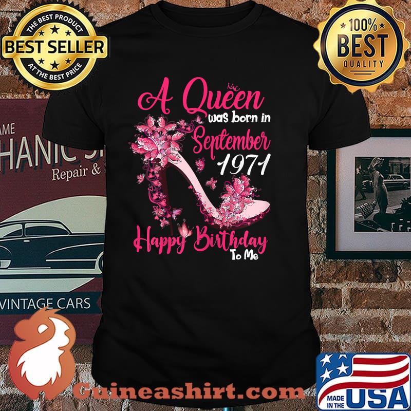 A Queen Was Born In September 1971 Happy Birthday to me butterflies Shirt