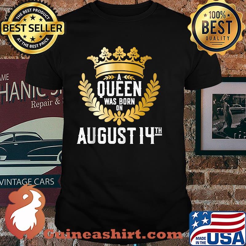 A Queen Was Born on August 14 sHIRT