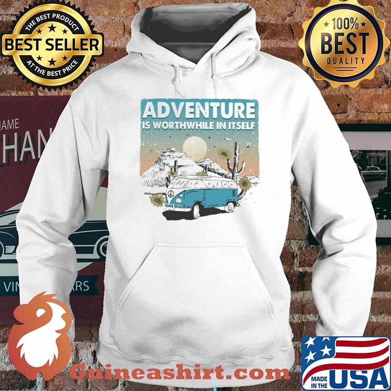 Adventure Is Worthwhile In Itself Camping Shirt Hoodie