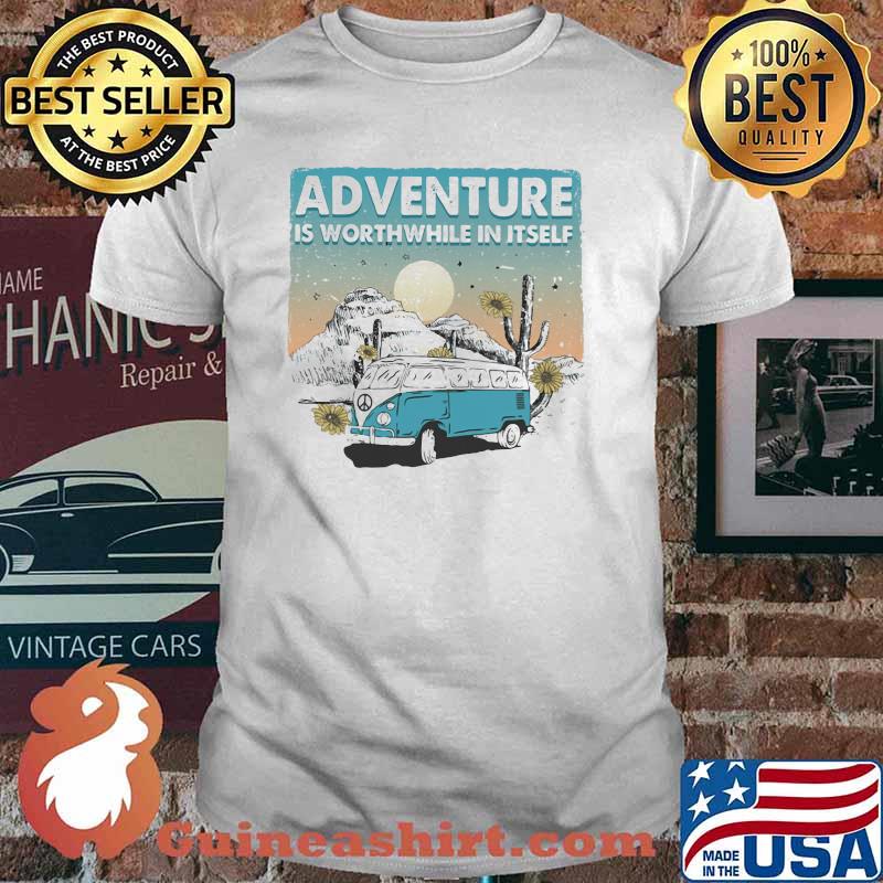 Adventure Is Worthwhile In Itself Camping Shirt