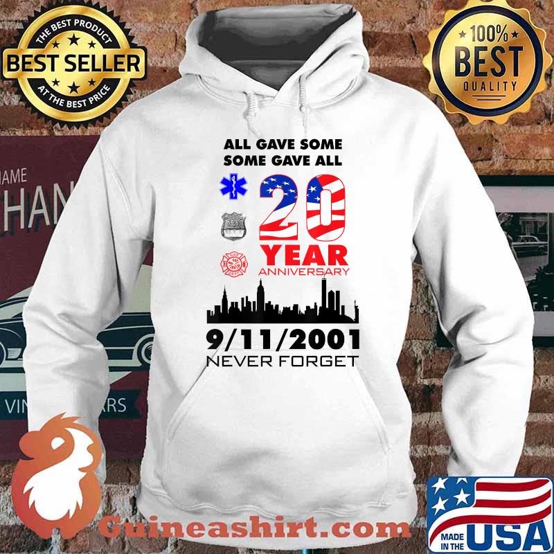 All Gave Some Some Gave All 20Year Anniversary 9 11 2001 Memorial Never Forget Shirt Hoodie