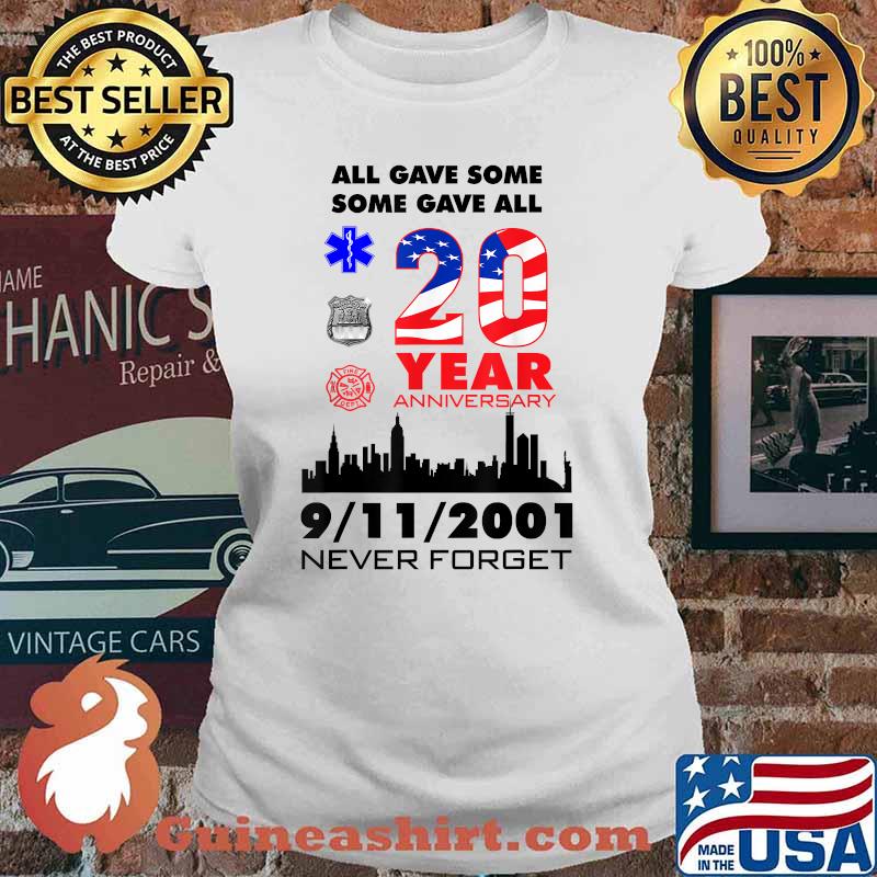 All Gave Some Some Gave All 20Year Anniversary 9 11 2001 Memorial Never Forget Shirt Ladies tee