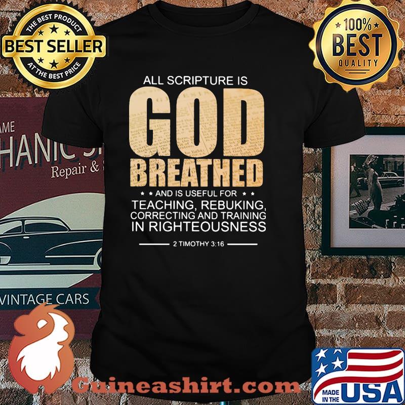 All scripture is god breated and is useful for teaching rebuking in righteousness shirt
