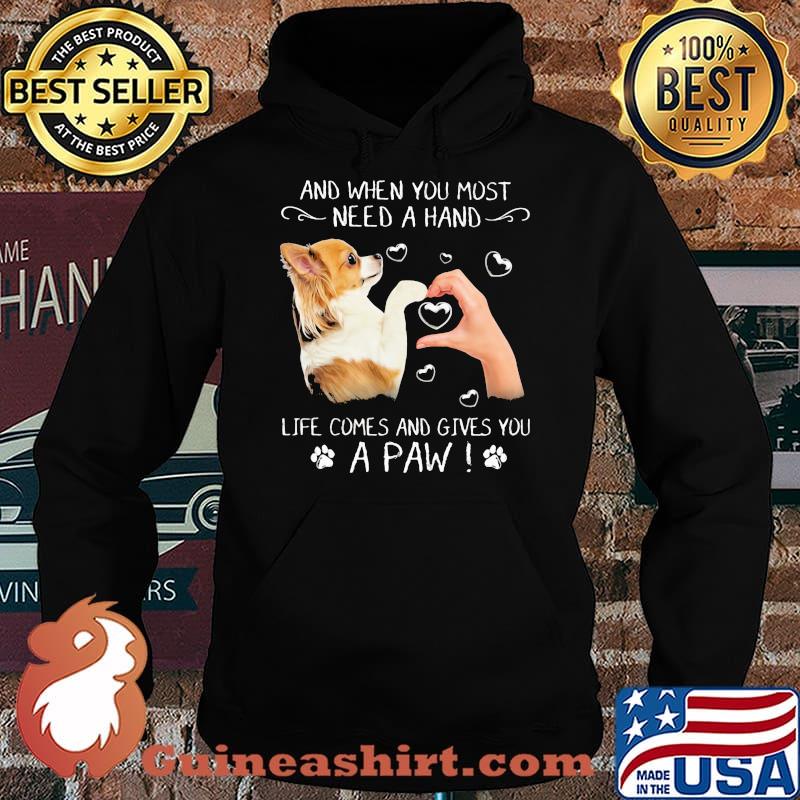 And When You Most Need A Hand Life Comes And Gives You A Paw Chihuahua Shirt Hoodie