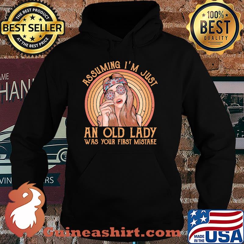 Assuming I'm Just An Old Lady Your First Mistake Hippie Shirt Hoodie